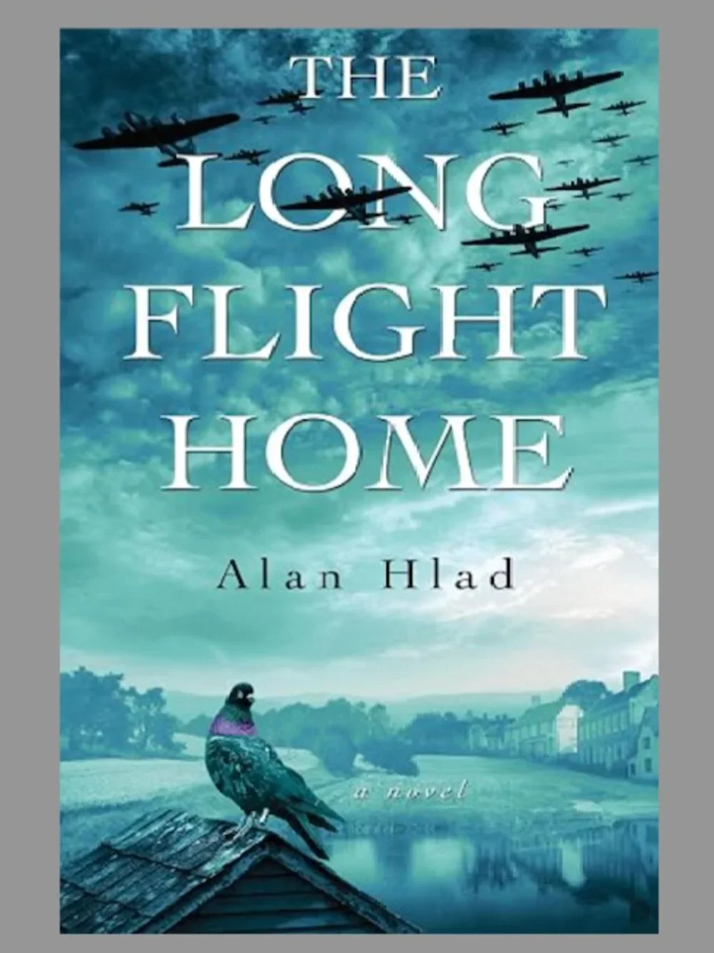 The Long Flight Home by Alan Hlad Historical Fiction Book.